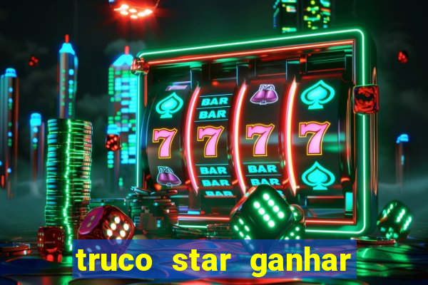 truco star ganhar dinheiro de verdade